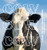 Cow Cow Cow: a book for cow obsessed kids