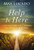 Help Is Here: Finding Fresh Strength and Purpose in the Power of the Holy Spirit Help Is Here: Finding Fresh Strength and Purpose in the Power of the Holy Spirit