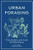 Urban Foraging: Find, Gather, and Cook 50 Wild Plants