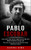 Pablo Escobar: Learn the Real History Behind the World's Most Infamous Drug Lord (The Life and Crimes of the World's Most Notorious Narco)