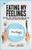 Eating My Feelings : Control Stress Eating When Happy And Sad, Avoid Secret Eating And Binging: workbook self help guide to overcome overeating for teens and adults who suffer (The Grieving Heart) Eating My Feelings : Control Stress Eating When Happy And Sad, Avoid Secret Eating And Binging: workbook self help guide to overcome overeating for teens and adults who suffer (The Grieving Heart)