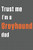 Trust me I'm a Greyhound dad: For Greyhound Dog Dad