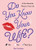 Do You Know Your Wife?: Spice Up Date Night with a Fun Quiz about the Woman in Your Life (Funny Gift for Husband, Wedding Gift)