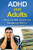 ADHD and Adults: How to live with, improve, and manage your ADHD or ADD as an adult