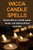 Wicca Candle Spells: Simple Wiccan candle spells, rituals, and witchcraft that work fast! Wicca Candle Spells: Simple Wiccan candle spells, rituals, and witchcraft that work fast!