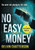 No Easy Money: You Never Win Playing By The Rules... (Dale Hunter)
