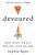 Devoured: How What We Eat Defines Who We Are