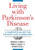Living with Parkinson's Disease: A Complete Guide for Patients and Caregivers