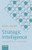 Strategic Intelligence: Conceptual Tools for Leading Change