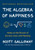 The Algebra Of Happiness: Notes On The Pursuit Of Success, Love, And Meaning