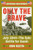 Only The Brave: July 1944--The Epic Battle For Guam (American War Heroes)