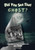 Did You See That Ghost?: A Ghostly Guide To The Haunts Of The Old North State