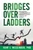 Bridges Over Ladders: Create A Future With Millennials, Or Millennials Will Create A Future For You!