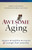 Awesome Aging: Happier, Healthier, Smarter And Younger Than Yesterday