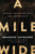 A Mile Wide: Trading A Shallow Religion For A Deeper Faith