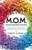 M.O.M.--Master Organizer Of Mayhem: Simple Solutions To Organize Chaos And Bring More Joy Into Your Home