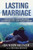 Lasting Marriage: Discovering God'S Meaning And Purpose For Your Marriage