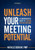 Unleash Your Meeting Potentialö: A Comprehensive Guide To Leading Effective Meetings