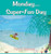 Monday...Super-Fun Day