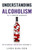 Understanding Alcoholism As A Brain Disease: Book 2 Of The Æa Prescription For Alcoholics Û Medications For Alcoholismæ Book Series (Rethinking Drinking)