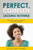 Perfect, Complete & Lacking Nothing: What Every Woman Needs To Know About Herself