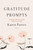 Gratitude Prompts: Everyday Prompts For Practicing Kindness (To Yourself) Gratitude Prompts: Everyday Prompts For Practicing Kindness (To Yourself)
