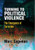 Turning To Political Violence: The Emergence Of Terrorism Turning To Political Violence: The Emergence Of Terrorism
