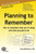 Planning To Remember: How To Remember What You'Re Doing And What You Plan To Do