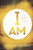 I Am: The Startling Claim Of Jesus