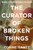 The Curator Of Broken Things Book 1: From Smyrna To Paris (The Curator Of Broken Things Trilogy)