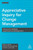 Appreciative Inquiry For Change Management: Using Ai To Facilitate Organizational Development