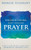 Encountering God Through Prayer: Simple Strategies To Develop A Powerful Prayer Life