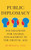 Public Diplomacy: Foundations For Global Engagement In The Digital Age (Contemporary Political Communication)