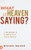 What Is Heaven Saying?: Your Handbook To Operating In The Gift Of Prophecy