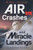 Air Crashes And Miracle Landings: 85 Cases - How And Why