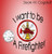 I Want to be a Firefighter