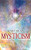 Mysticism: Unlocking the Path of the Mystic and Embracing Mystery and Intuition Through Meditation