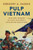 Pulp Vietnam (Military, War, and Society in Modern American History)