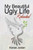 My Beautiful Ugly Life Reloaded