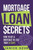 Mortgage Loan Secrets: How to get a Mortgage in Less than 30 days
