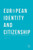 European Identity and Citizenship: Between Modernity and Postmodernity