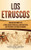 Los Etruscos: Una guía fascinante de la civilización etrusca de la antigua Italia que precedió a la República romana (Spanish Edition) - Hardcover