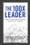 The 100X Leader: How to Become Someone Worth Following