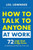 How to Talk to Anyone at Work: 72 Little Tricks for Big Success Communicating on the Job