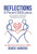 Reflections - A Parent Soulution: How To Create A Harmonious Relationship With Your Child, Teenager Or Adult-Child