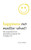 Happiness No Matter What! The Essential Seven Principles Program For A Happy You