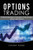 Options Trading: This Book Includes: Options Trading, Options Trading Strategies, Options Trading Advanced (Stocks,Trading,Day Trading, Options Trading)