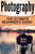 Photography: The Ultimate Beginner'S Guide!