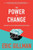 The Power To Change: Creating The Life You Want Through Healthy Choices