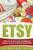Etsy: How To Turn Your Handmade Hobby Into A Thriving Business (Etsy Marketing, Etsy Business For Beginners, Etsy Selling)